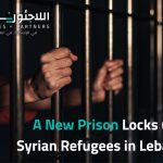 A New Prison Locks up Syrian Refugees in Lebanon